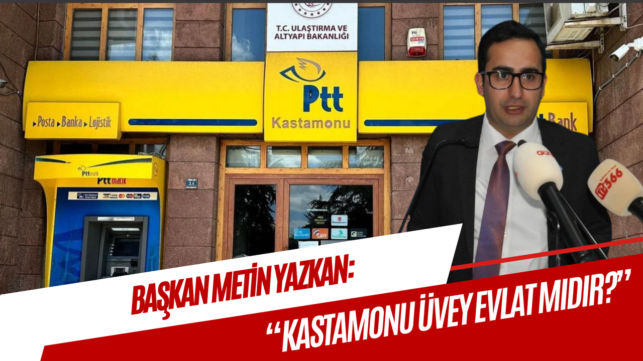 Başkan Yazkan; “Kastamonu üvey evlat mıdır?”