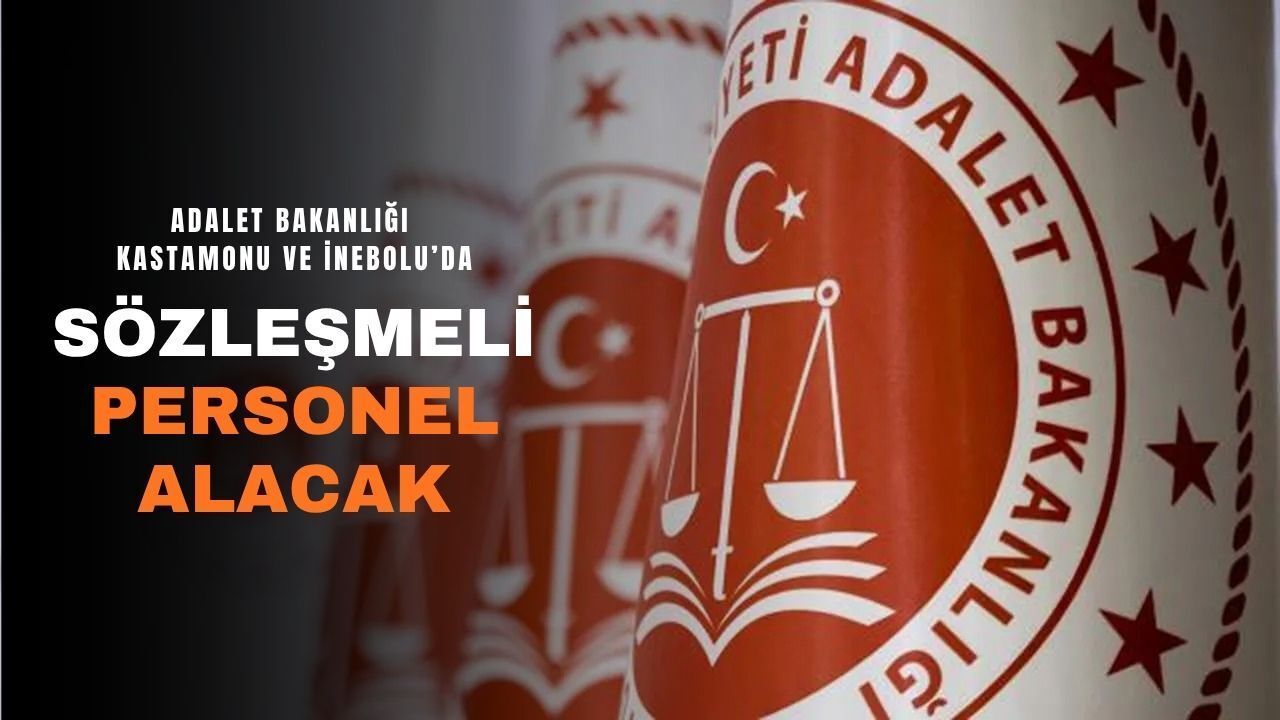 Adalet Bakanlığı Kastamonu ve İnebolu’da sözleşmeli personel