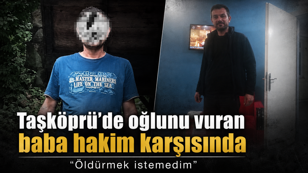 Kastamonu'da oğlunu vuran baba hakim karşısında: “Öldürmek istemedim”