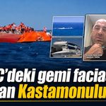 KKTC’deki gemi faciasında kaptan Kastamonulu çıktı