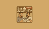 Essah mı deyosun?
