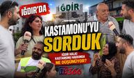 Iğdırlılara sorduk: Kastamonu’yu duyunca aklınıza ilk ne geliyor?