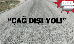 “Çağ dışı yol!”