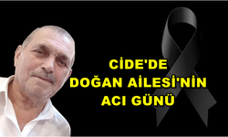 Cide'de Doğan Ailesinin acı günü