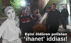 Kastamonu'da eşini öldüren polis, defalarca aldatıldığını iddia etti