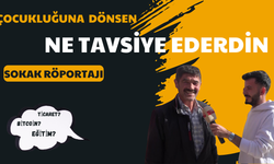 Kastamonulular çocukluklarına ne tavsiye ederdi?