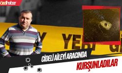 Cideli aileyi aracında kurşunladılar!