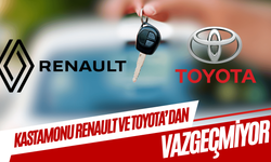 Kastamonu Renault ve Toyota'dan vazgeçmedi