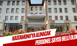 Kastamonu'ya alınacak personel sayısı belli oldu