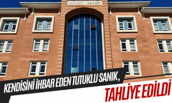 Kastamonu'da kendisini ihbar eden sanık, tahliye edildi