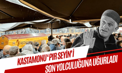 Kastamonu 'Pır Seyin'ini son yolculuğuna uğurladı