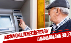 Kastamonulu emekliler yarın bankalara akın edecek