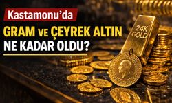 Kastamonu’da gram ve çeyrek altın ne kadar oldu?