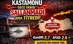 Kastamonu gece yarısı sallanmadı ama titredi!