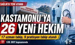 Kastamonu’ya 17 uzman, 9 pratisyen doktor geliyor