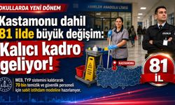 Kastamonu dahil 81 ilde büyük değişim: Kalıcı kadro geliyor!