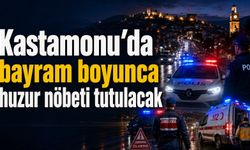 Kastamonu’da bayram boyunca huzur nöbeti tutulacak