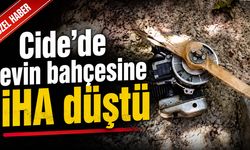 Cide’de evin bahçesine İHA düştü