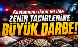 Kastamonu dahil 69 ilde zehir tacirlerine BÜYÜK DARBE!