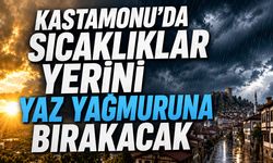 Kastamonu’da sıcaklıklar yerini yaz yağmuruna bırakacak