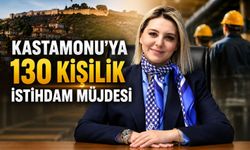 Kastamonu'ya 130 kişilik istihdam müjdesi