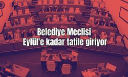 Belediye Meclisi Eylül'e kadar tatile giriyor