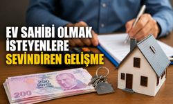 Ev sahibi olmak isteyenlere sevindiren gelişme
