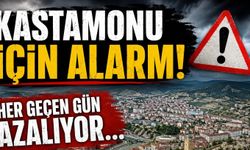 Kastamonu için alarm!
