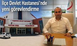 İlçe Devlet Hastanesi'nde yeni görevlendirme