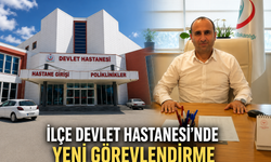 İlçe Devlet Hastanesi'nde yeni görevlendirme