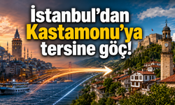 İstanbul’dan Kastamonu’ya tersine göç!