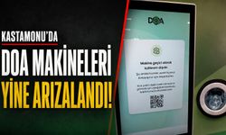 Kastamonu’da DOA makineleri yine arızalandı!