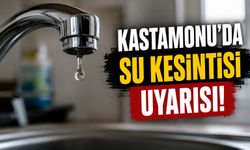 Kastamonu'da su kesintisi uyarısı!
