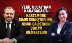 Vekil Uluay'dan Karabacak'a: "Kastamonu kimin konuştuğunu, kimin çalıştığını çok iyi bilmektedir"