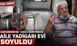 Kastamonu'da emekli öğretmenin aile yadigarı evi soyuldu