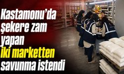 Kastamonu’da şekere zam yapan iki marketten savunma istendi