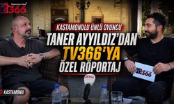 Kastamonulu ünlü oyuncu Taner Ayyıldız TV366 mikrofonlarına konuştu