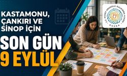 Kastamonu, Çankırı ve Sinop için son gün 9 EYLÜL!