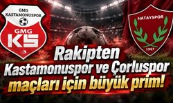 Rakipten Kastamonuspor ve Çorluspor maçları için büyük prim!