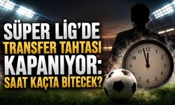 Süper Lig'de transfer tahtası kapanıyor: Saat kaçta bitecek?