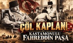 Çöl Kaplanı Fahreddin Paşa ve Kastamonu bağı