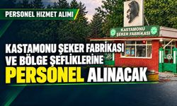 Kastamonu Şeker Fabrikası ve bölge şefliklerine personel alınacak