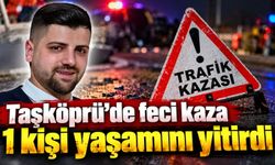 Taşköprü’de feci kaza: 1 kişi yaşamını yitirdi