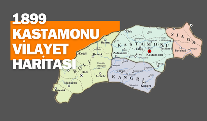 1899 Kastamonu Vilayeti Haritası: Sinop’tan Bolu’ya!