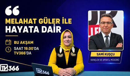 Müdür Sami Kuşçu TV366'da Melahat Güler'in konuğu