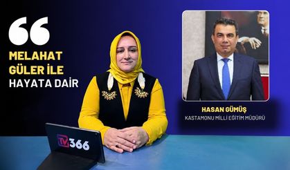 Kastamonu İl Milli Eğitim Müdürü Gümüş, TV366'da soruları yanıtladı