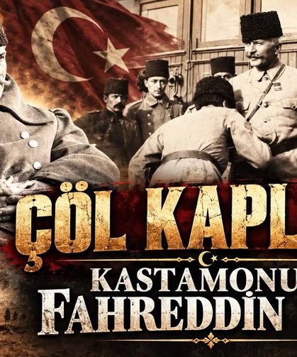 Çöl Kaplanı Fahreddin Paşa ve Kastamonu bağı