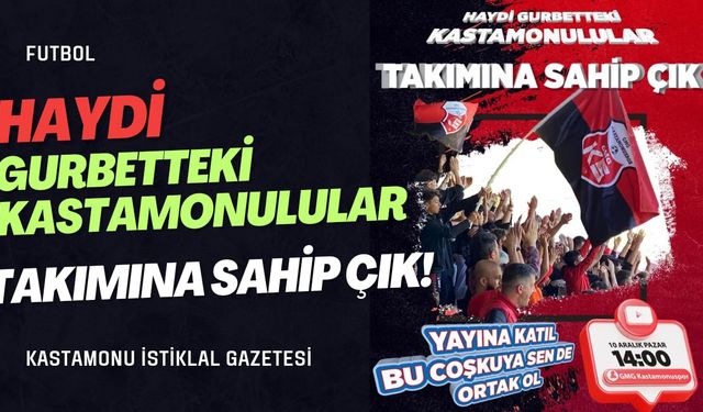Haydi gurbetteki Kastamonulular! Takımına sahip çık..