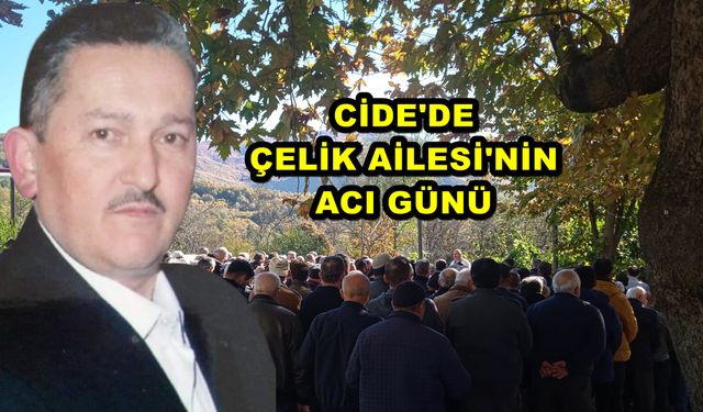 Cide'de Çelik Ailesi'nin YAS GÜNÜ