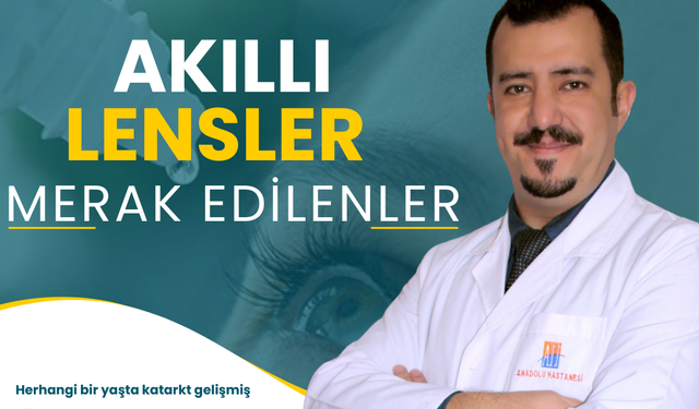 Op. Dr. Şanlı ‘akıllı lens’ uygulaması hakkında merak edilenleri anlattı